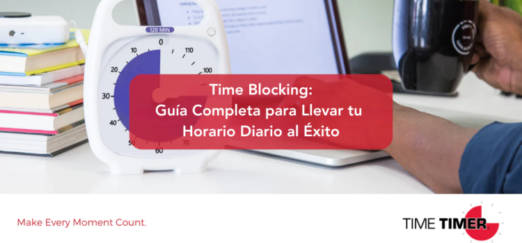 Time Blocking: Guía Completa para Llevar tu Horario Diario al Éxito Time Blocking: Guía Completa para Llevar tu Horario Diario al Éxito